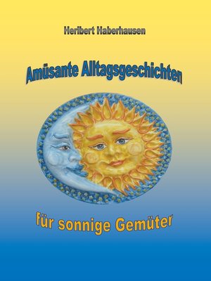 cover image of Amüsante Alltagsgeschichten für sonnige Gemüter